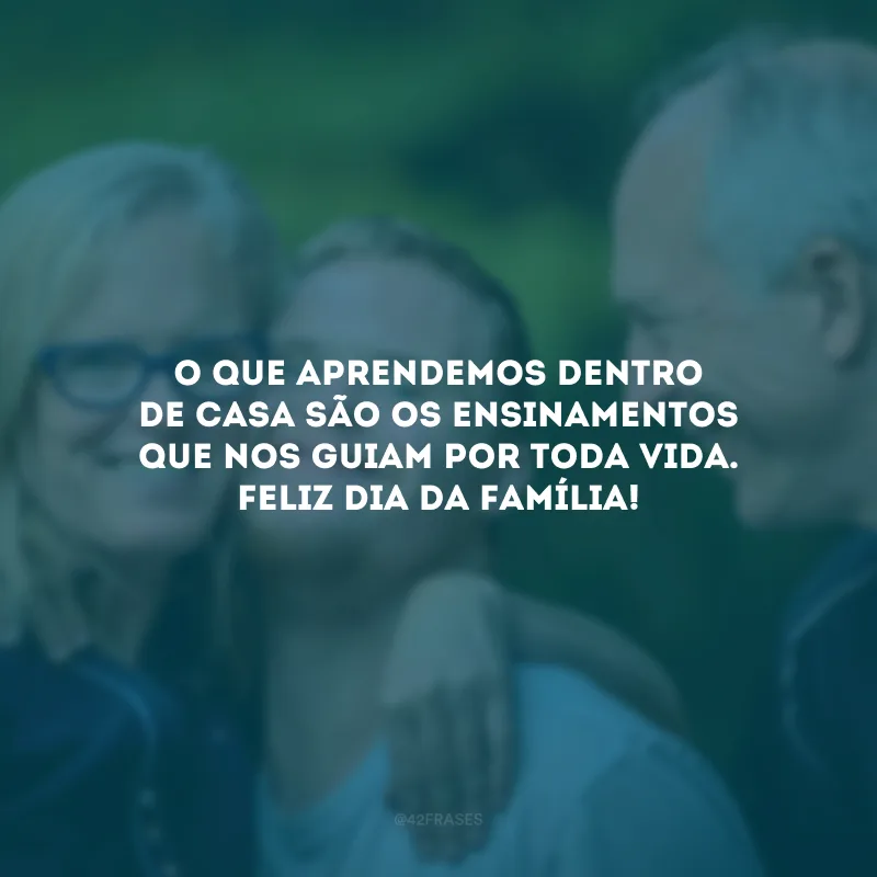 O que aprendemos dentro de casa são os ensinamentos que nos guiam por toda vida. Feliz Dia da Família!