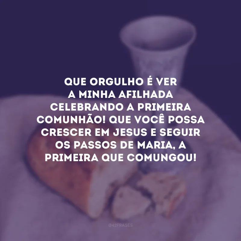 Que orgulho é ver a minha afilhada celebrando a primeira comunhão! Que você possa crescer em Jesus e seguir os passos de Maria, a primeira que comungou! 