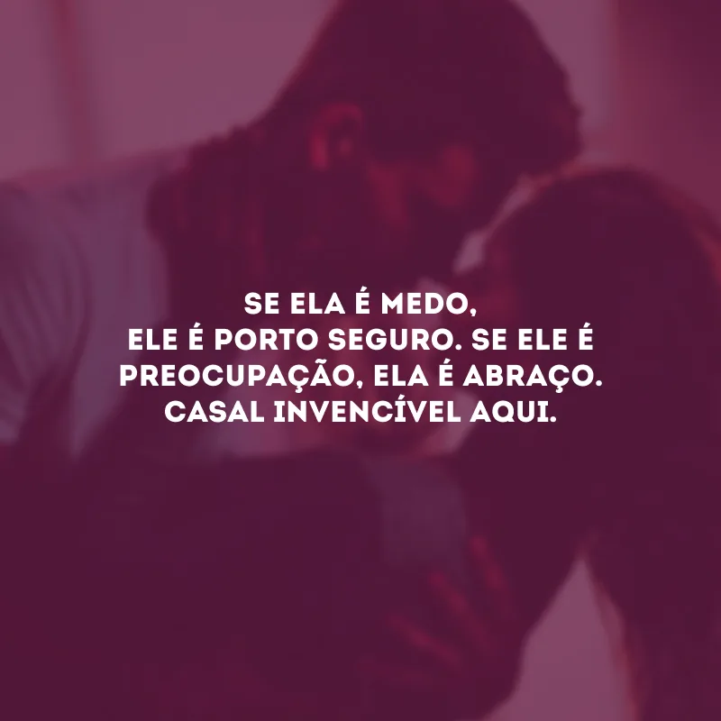 Se ela é medo, ele é porto seguro. Se ele é preocupação, ela é abraço. Casal invencível aqui.