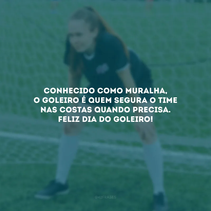 Conhecido como muralha, o goleiro é quem segura o time nas costas quando precisa. Feliz Dia do Goleiro!