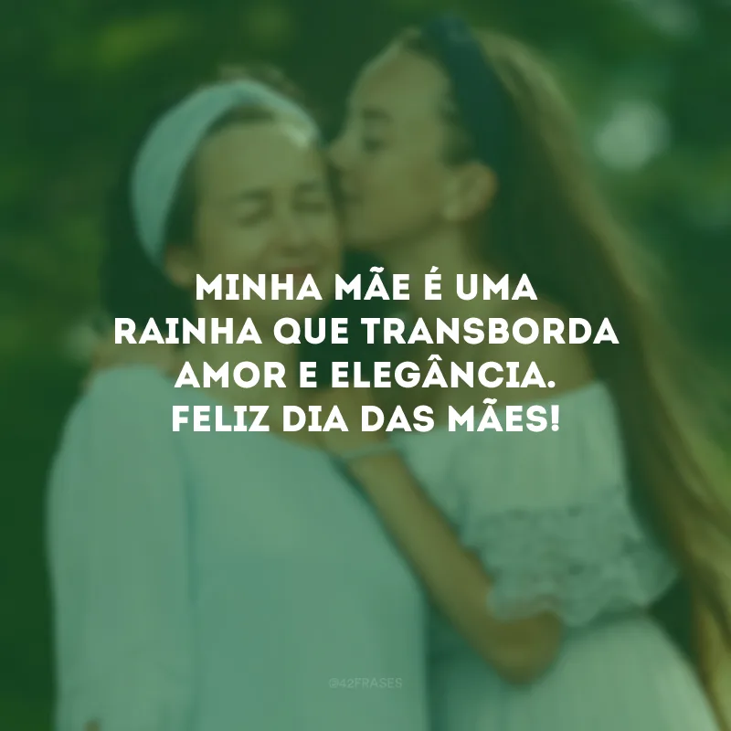 Minha mãe é uma rainha que transborda amor e elegância. Feliz Dia das Mães!