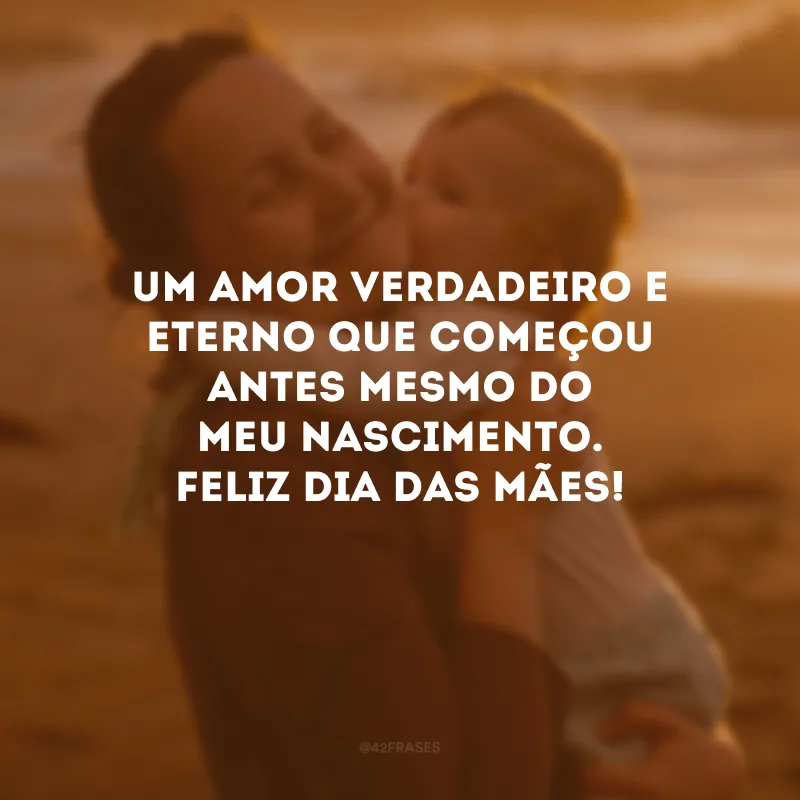 Um amor verdadeiro e eterno que começou antes mesmo do meu nascimento. Feliz Dia das Mães!