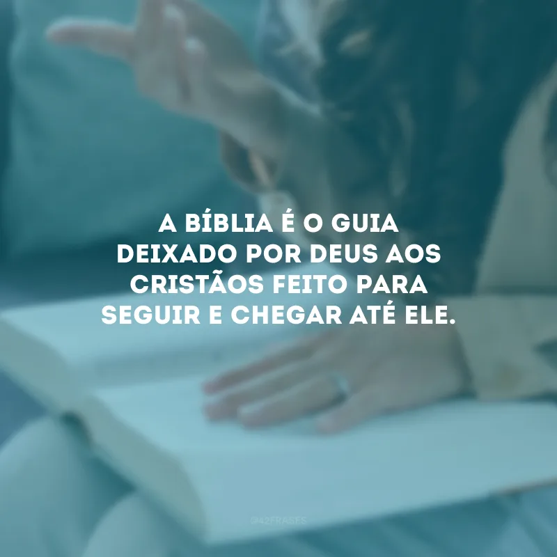 A Bíblia é o guia deixado por Deus aos cristãos feito para seguir e chegar até Ele.
