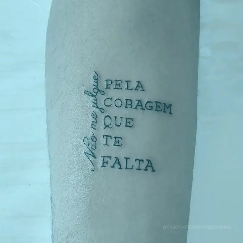 Não me julgue pela coragem que te falta.