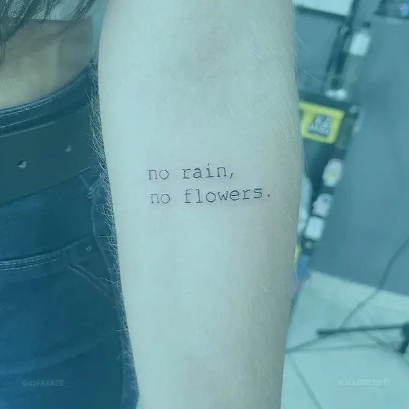 No rain, no flowers.
(Sem chuva, sem flores.)