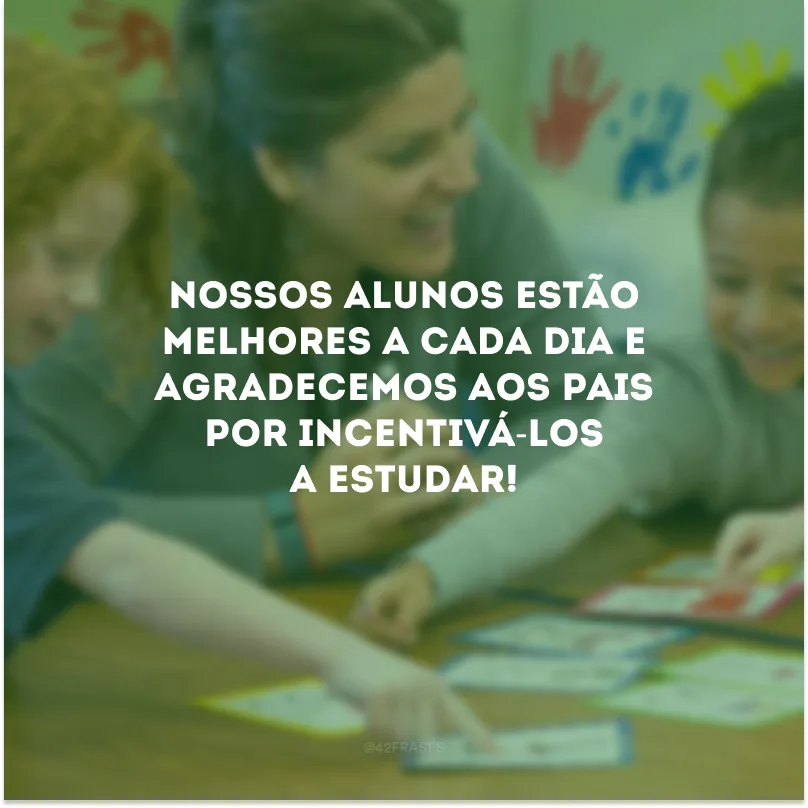 Nossos alunos estão melhores a cada dia e agradecemos aos pais por incentivá-los a estudar!