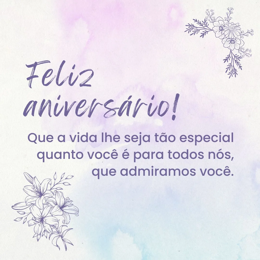 Comemoro a sua alegria nesta data iluminada que inunda de luz a vida de todos nós, seus amigos! Feliz aniversário! Que a vida lhe seja tão especial quanto você é para todos nós, que admiramos você.