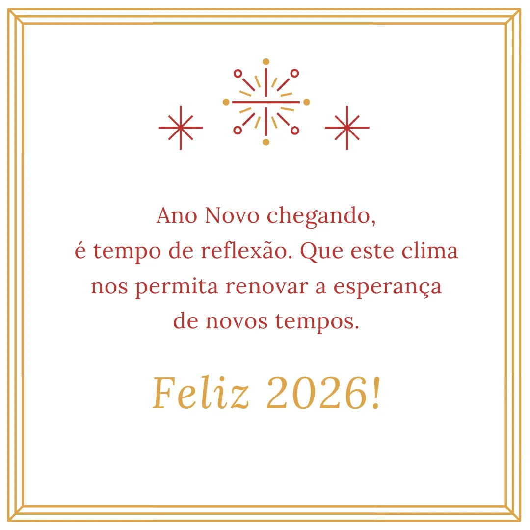 Ano Novo chegando, é tempo de reflexão. Que este clima nos permita renovar a esperança de novos tempos. Feliz 2026!