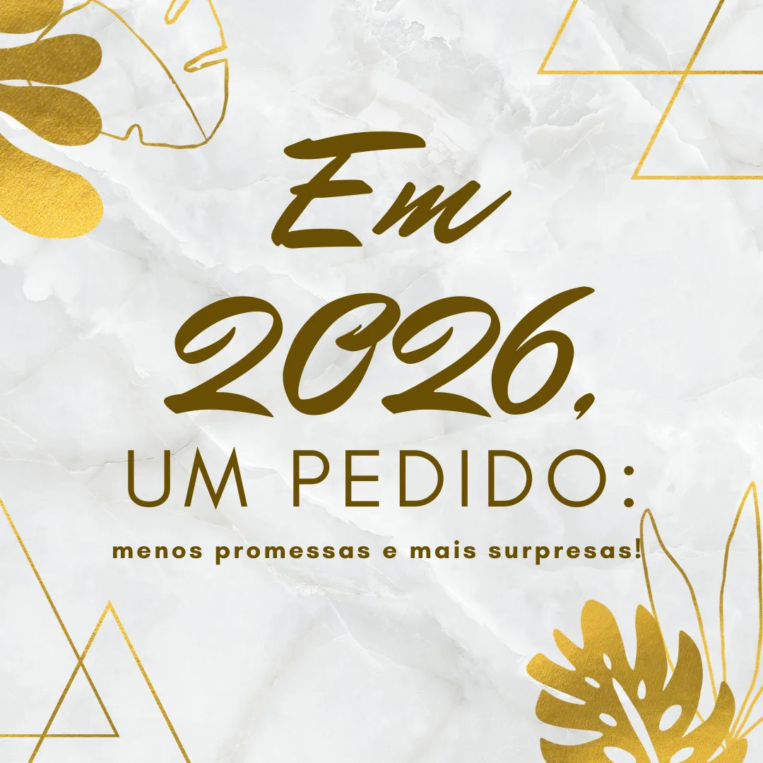 Em 2026, um pedido: menos promessas e mais surpresas!
