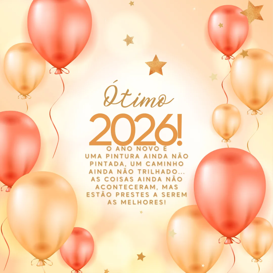 O Ano Novo é uma pintura ainda não pintada, um caminho ainda não trilhado... As coisas ainda não aconteceram, mas estão prestes a serem as melhores! Ótimo 2026.