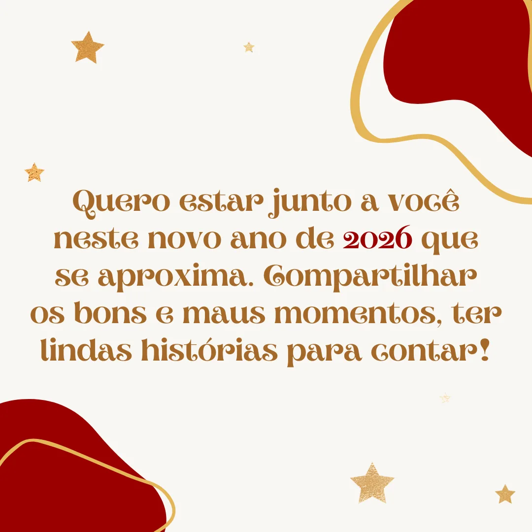Quero estar junto a você neste novo ano de 2026 que se aproxima. Compartilhar os bons e maus momentos, ter lindas histórias para contar!