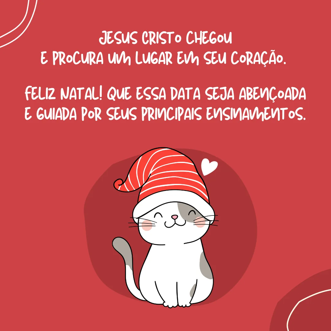 Jesus Cristo chegou e procura um lugar em seu coração. Feliz Natal! Que essa data seja abençoada e guiada por seus principais ensinamentos.