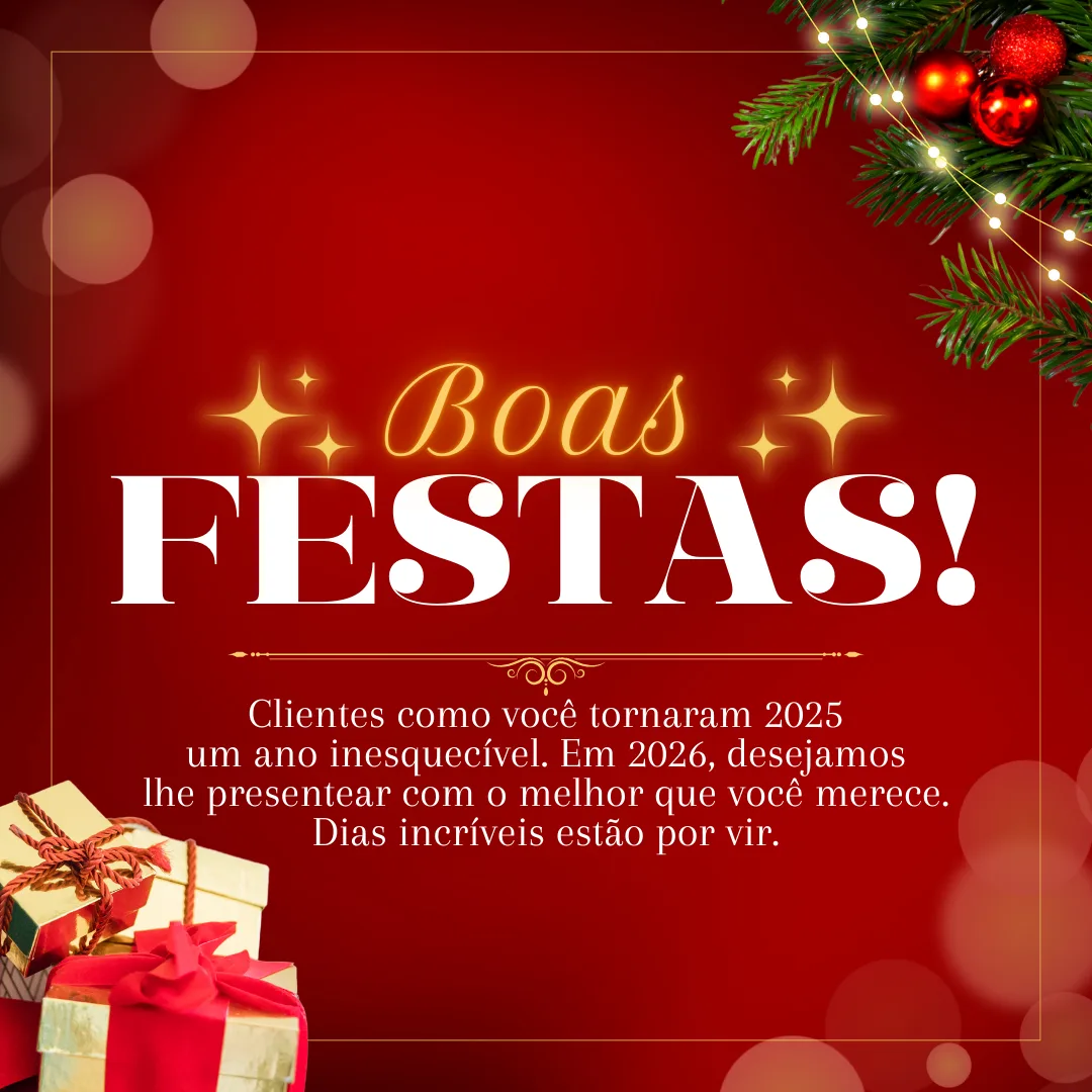 Clientes como você tornaram 2025 um ano inesquecível. Em 2026, desejamos lhe presentear com o melhor que você merece. Dias incríveis estão por vir. Boas Festas!