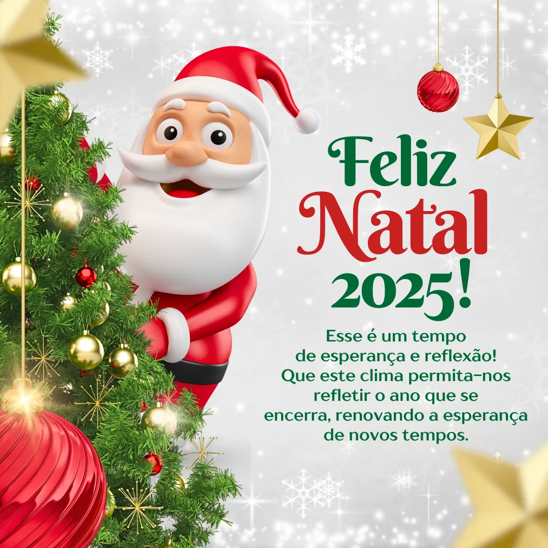 Esse é um tempo de esperança e reflexão! Que este clima permita-nos refletir o ano que se encerra, renovando a esperança de novos tempos. Feliz Natal 2025!