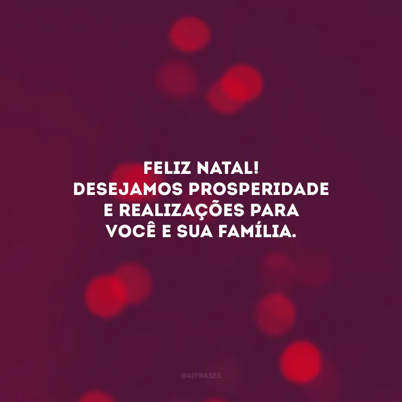 Feliz Natal! Desejamos prosperidade e realizações para você e sua família.