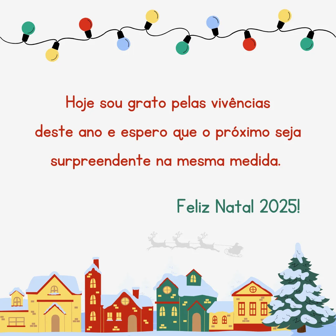 Hoje sou grato pelas vivências deste ano e espero que o próximo seja surpreendente na mesma medida. Feliz Natal 2025!