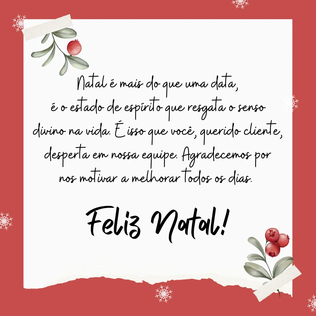 Natal é mais do que uma data, é o estado de espírito que resgata o senso divino na vida. É isso que você, querido cliente, desperta em nossa equipe. Agradecemos por nos motivar a ser melhor a cada dia. Feliz Natal! 
