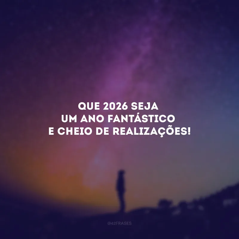 Que 2026 seja um ano fantástico e cheio de realizações!
