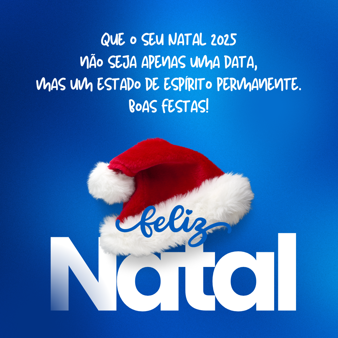 Que o seu Natal 2025 não seja apenas uma data, mas um estado de espírito permanente. Boas Festas!