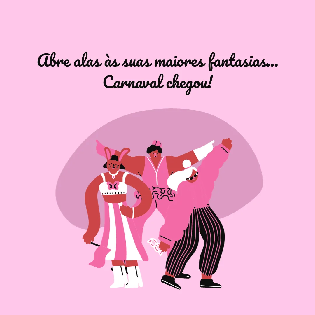 Abre alas às suas maiores fantasias... Carnaval chegou!