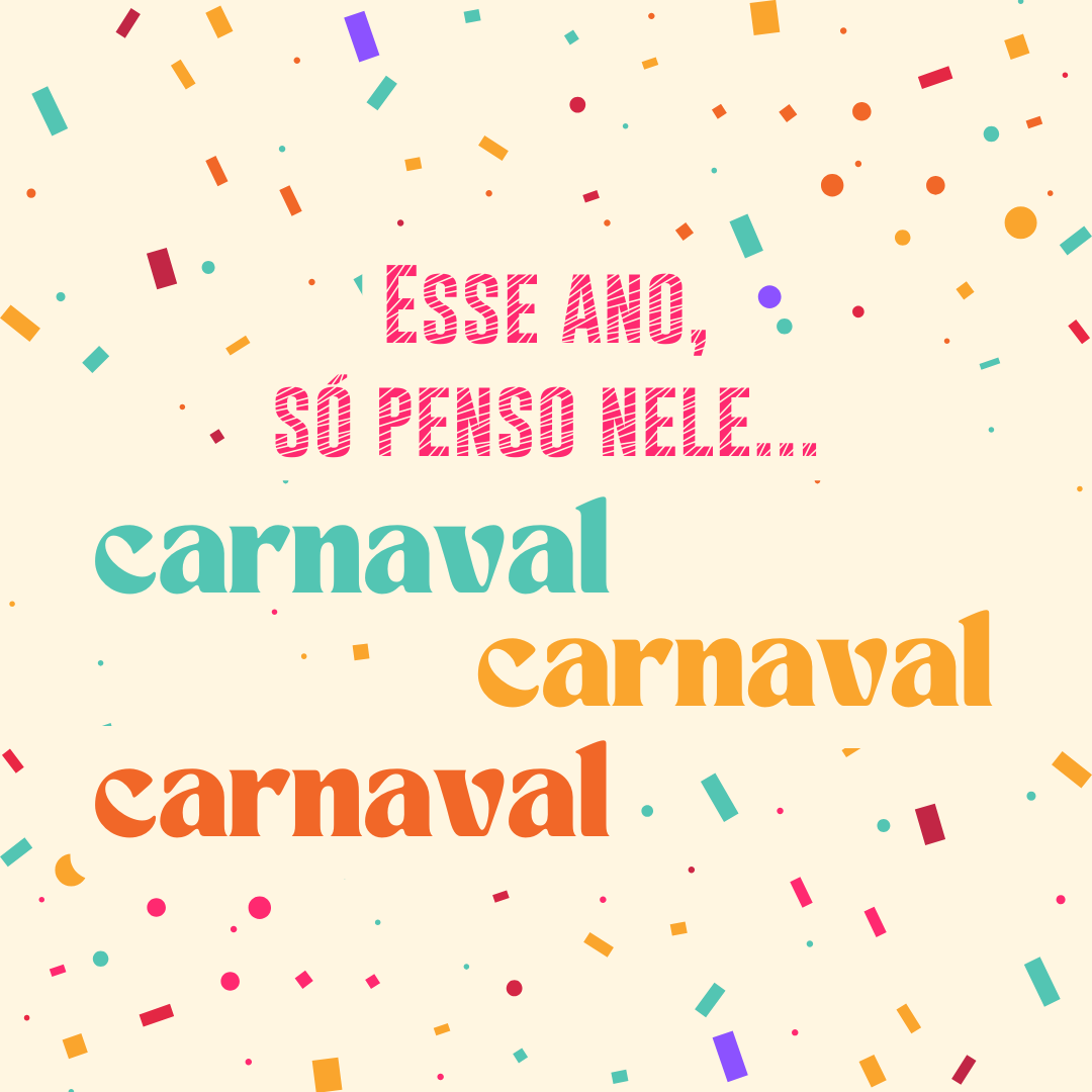 Esse ano, só penso nele... no Carnaval!