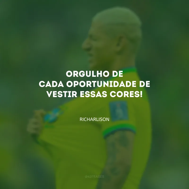Orgulho de cada oportunidade de vestir essas cores!