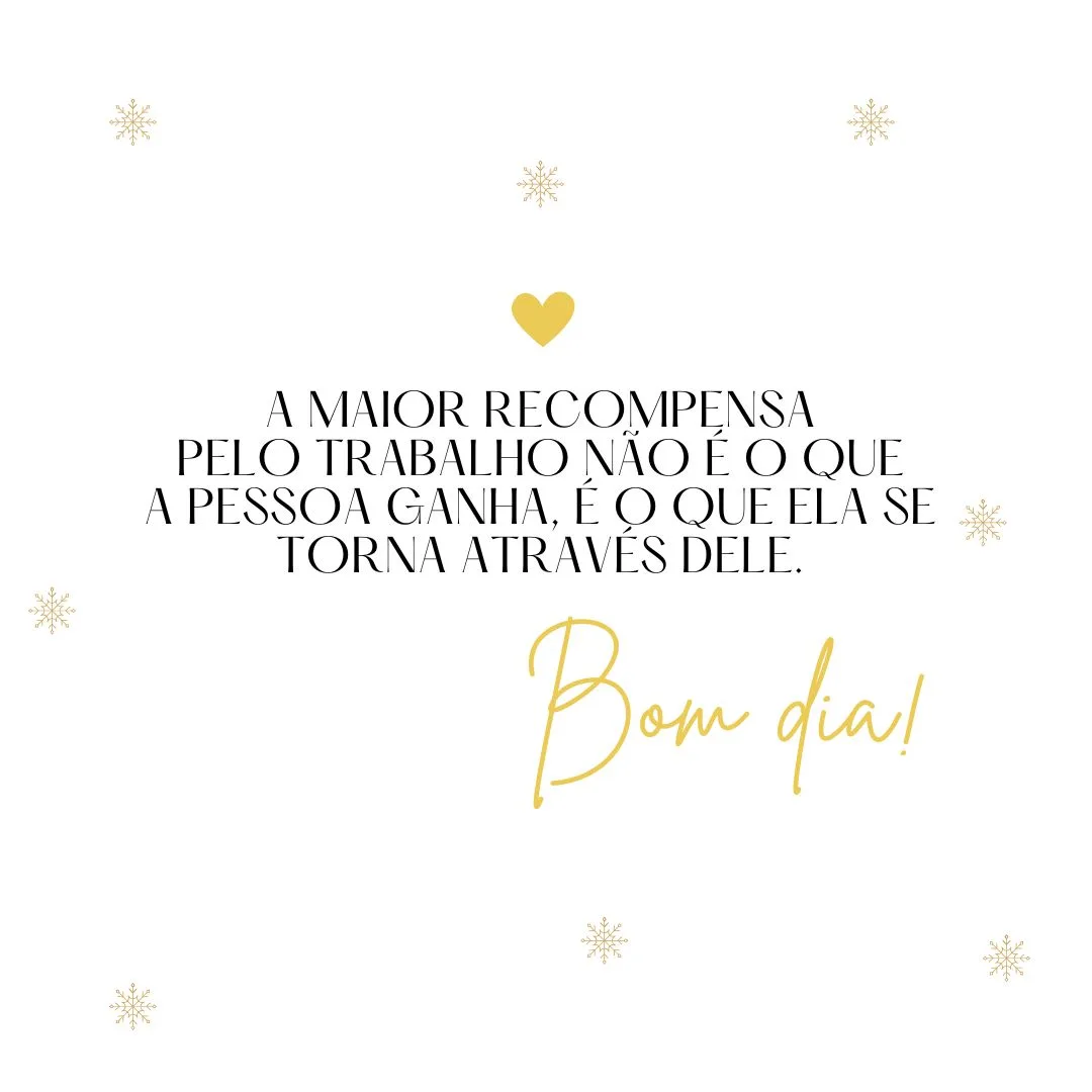A maior recompensa pelo trabalho não é o que a pessoa ganha, é o que ela se torna através dele. Bom dia! 