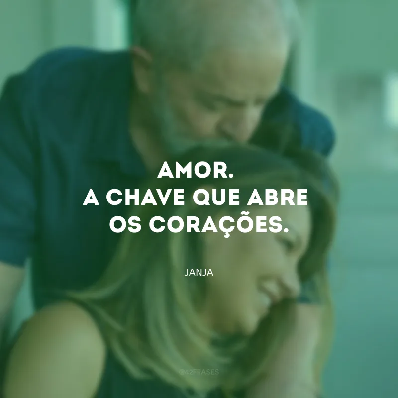 Amor. A chave que abre os corações.