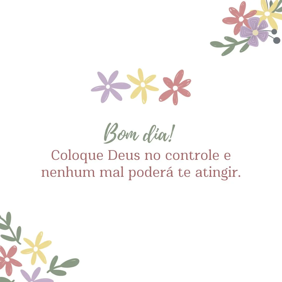 Bom dia! Coloque Deus no controle e nenhum mal poderá te atingir.