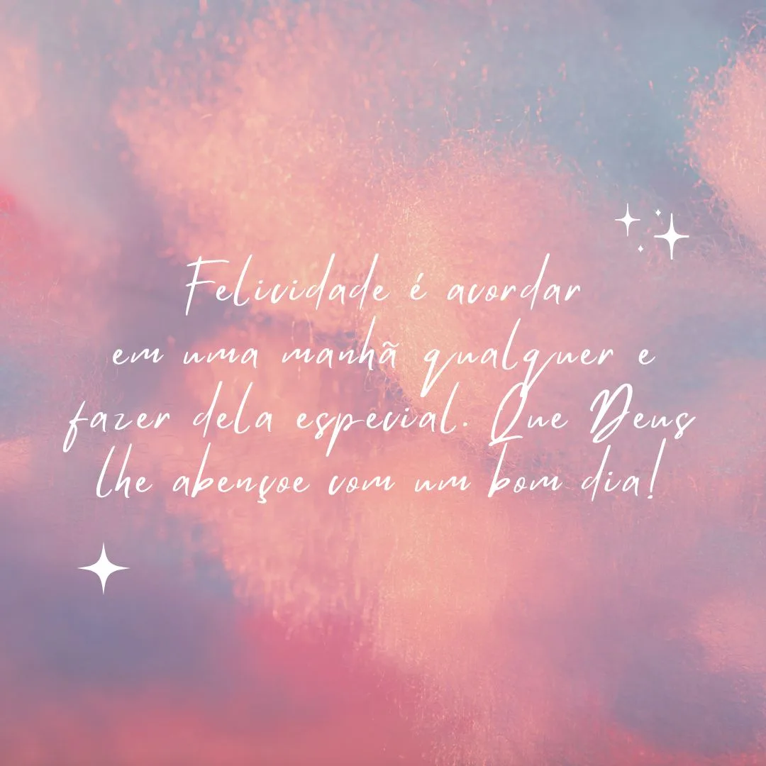 Felicidade é acordar em uma manhã qualquer e fazer dela especial. Que Deus lhe abençoe com um bom dia!