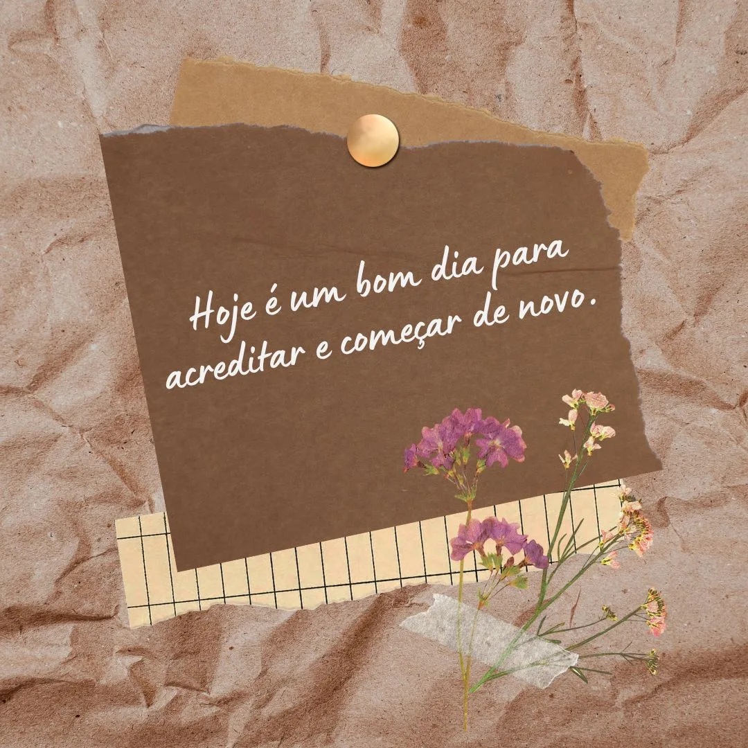 Hoje é um bom dia para acreditar e começar de novo. 