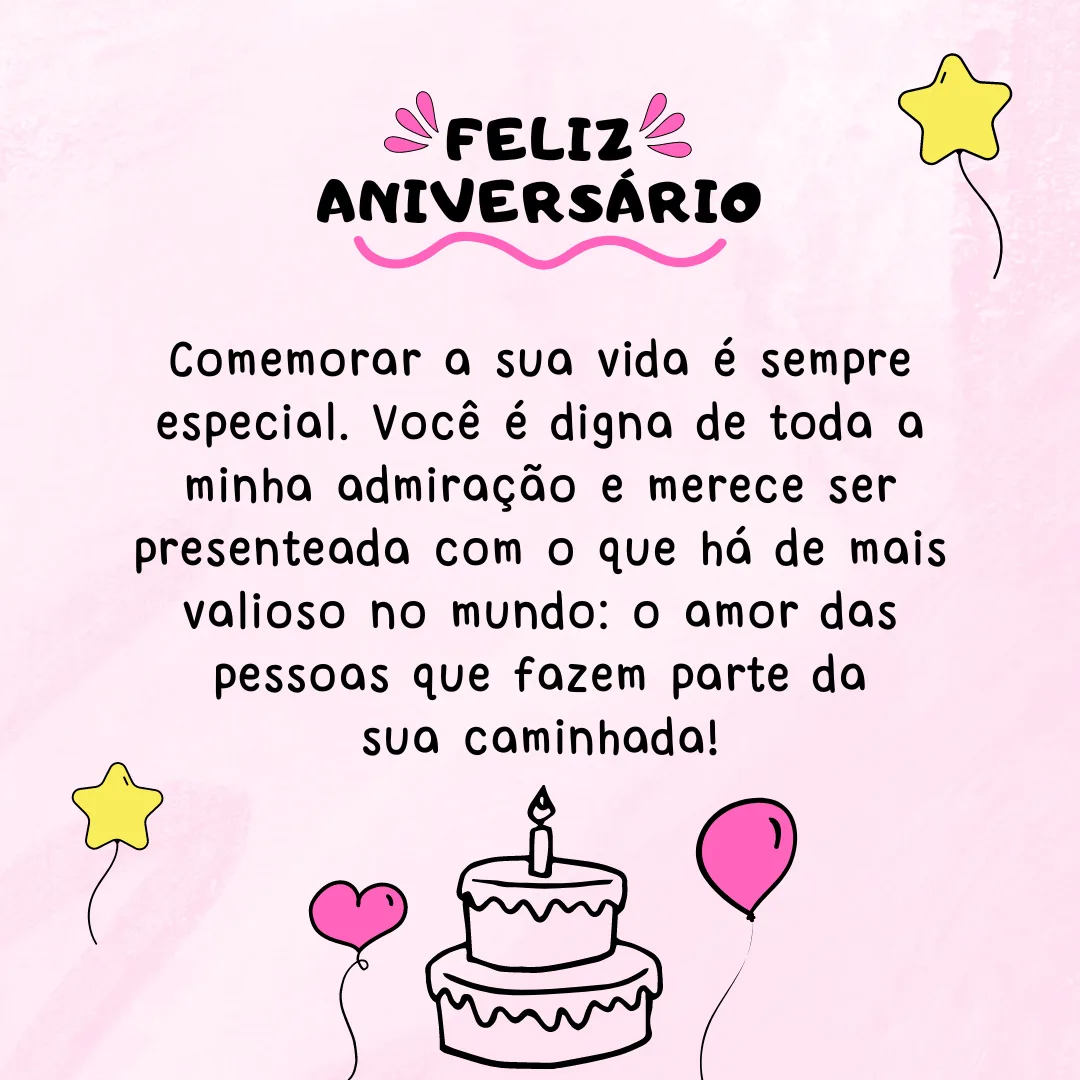 Feliz aniversário, sobrinha! Comemorar a sua vida é sempre especial. Você é digna de toda a minha admiração e merece ser presenteada com o que há de mais valioso no mundo: o amor das pessoas que fazem parte da sua caminhada!