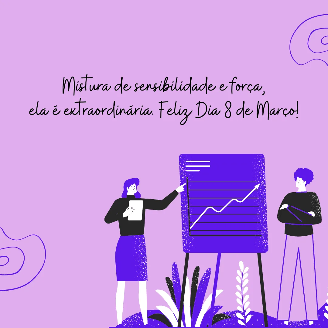 Mistura de sensibilidade e força, ela é extraordinária. Feliz Dia 8 de Março! 