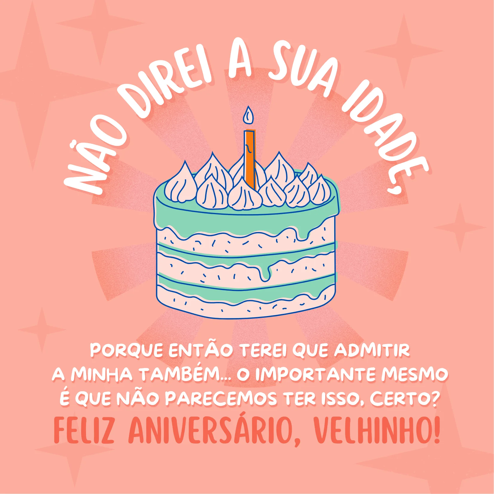 Não direi a sua idade, porque então terei que admitir a minha também... O importante mesmo é que não parecemos ter isso, certo? Feliz aniversário, velhinho!