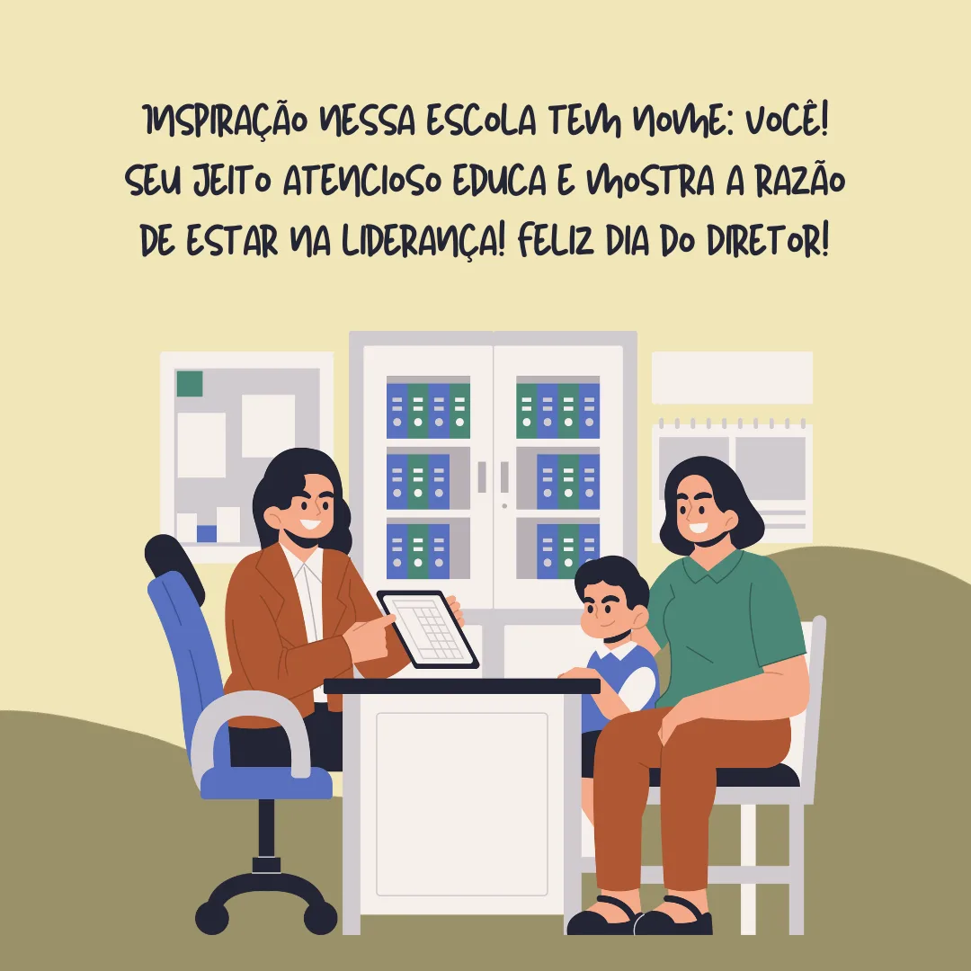 Inspiração nessa escola tem nome: você! O seu jeito atencioso educa e mostra a razão de estar na liderança! Feliz Dia do Diretor!