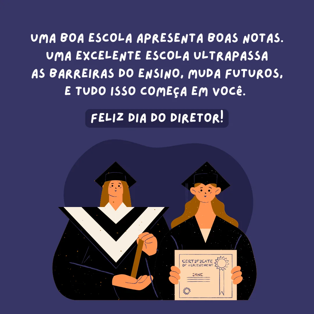 Uma boa escola apresenta boas notas. Uma excelente escola ultrapassa as barreiras do ensino, muda futuros, e tudo isso começa em você. Feliz Dia do Diretor! 