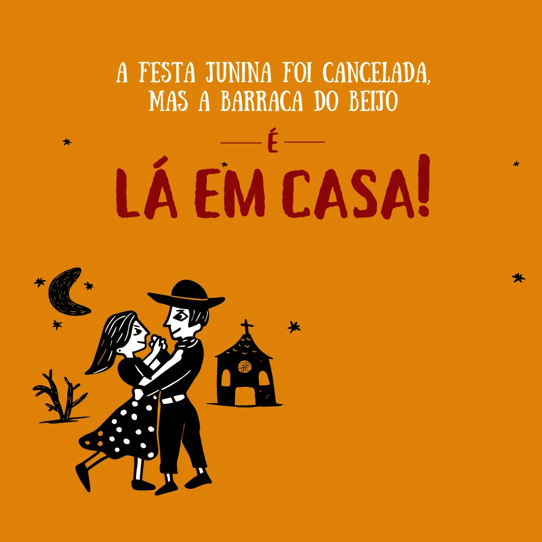 A Festa Junina foi cancelada, mas a barraca do beijo é lá em casa...