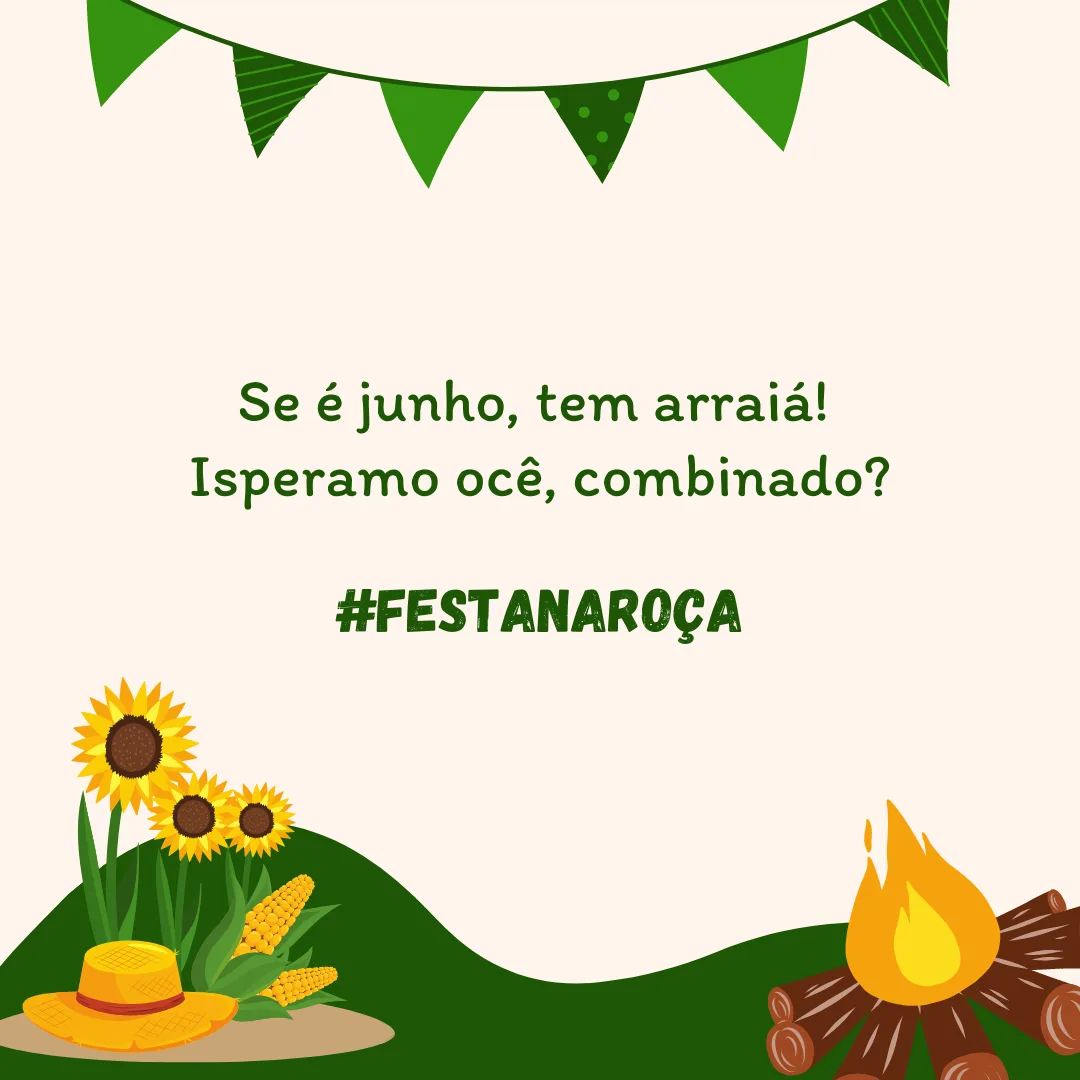 Se é junho, tem arraiá! Isperamo ocê, combinado? #FestaNaRoça