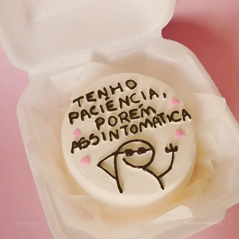 Tenho paciência porém assintomática.