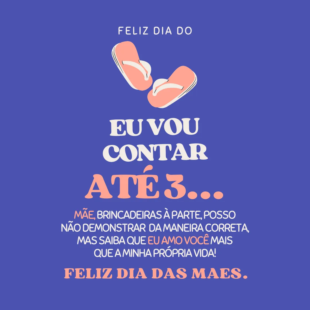 Mãe, posso não demonstrar da maneira correta, mas saiba que eu amo você mais que a minha própria vida! Feliz Dia das Mães.