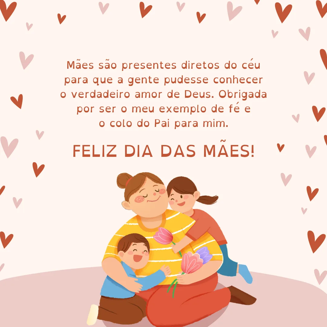 Mães são presentes diretos do céu para que a gente pudesse conhecer o verdadeiro amor de Deus. Obrigada por ser o meu exemplo de fé e o colo do Pai para mim. Feliz Dia das Mães!