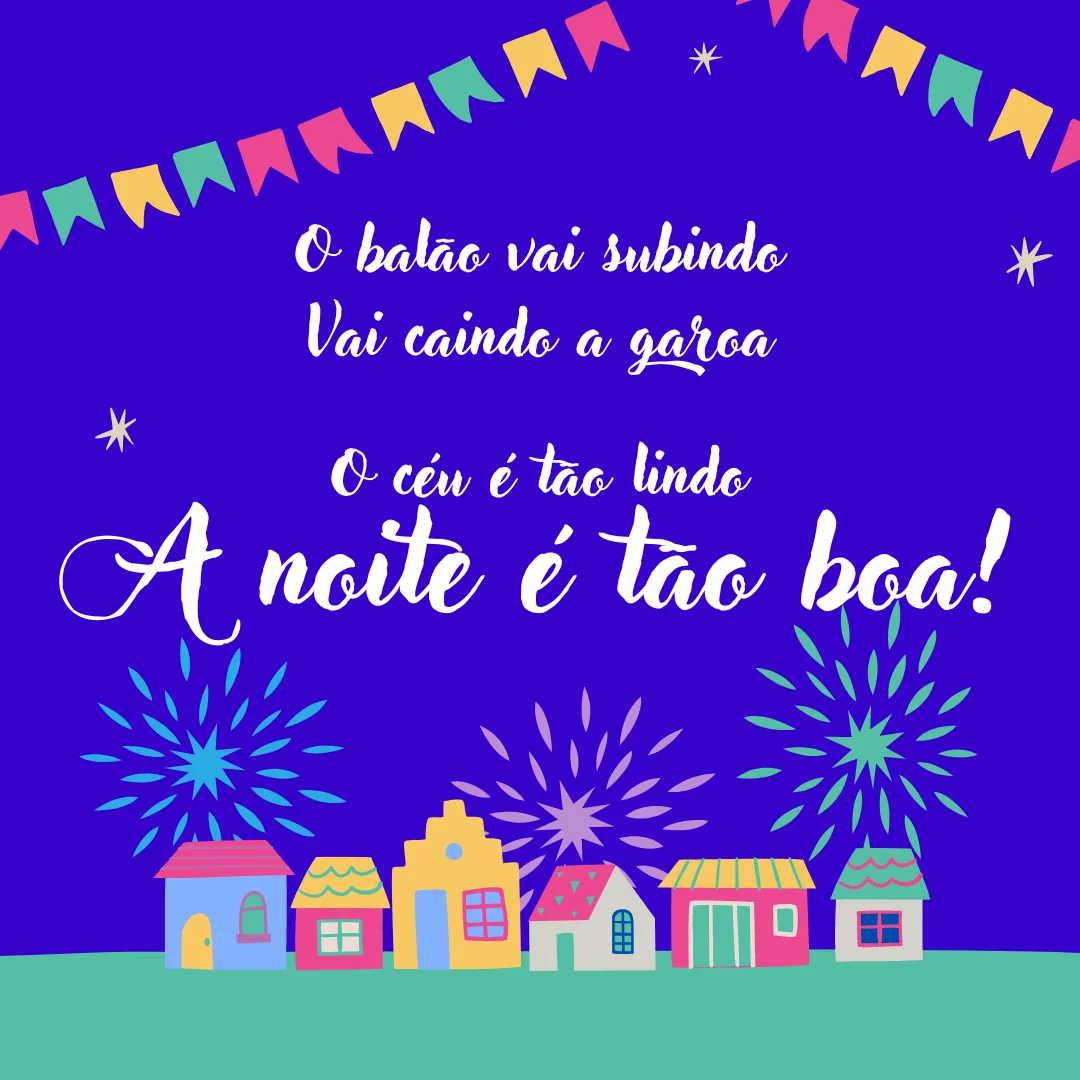 O balão vai subindo, vai caindo a garoa, o céu é tão lindo, a noite é tão boa!