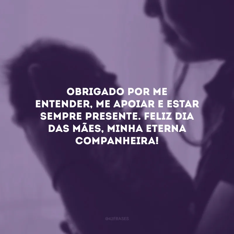 Obrigado por me entender, me apoiar e estar sempre presente. Feliz Dia das Mães, minha eterna companheira!