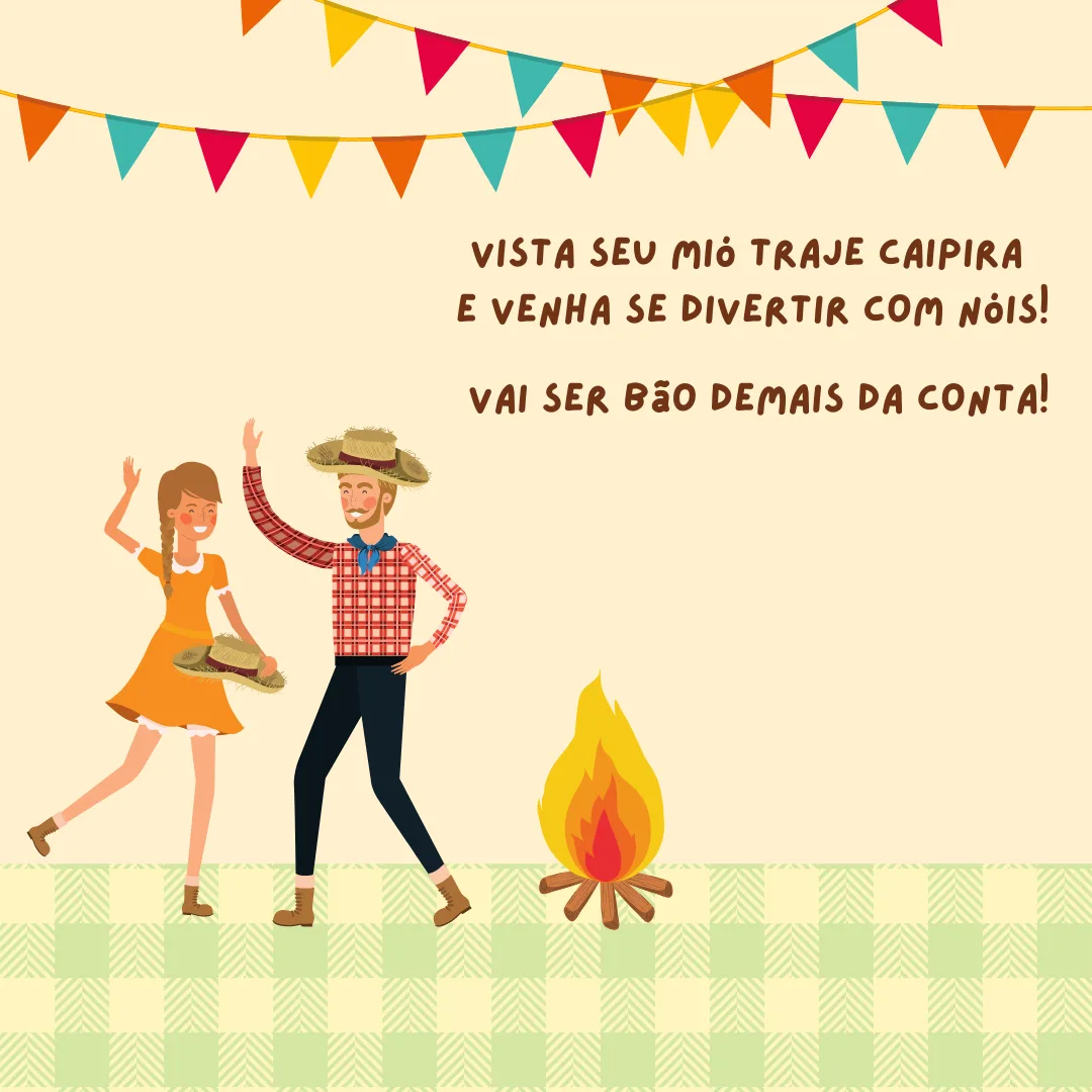 Vista seu mió traje caipira e venha se divertir com nóis! Vai ser bão demais da conta!