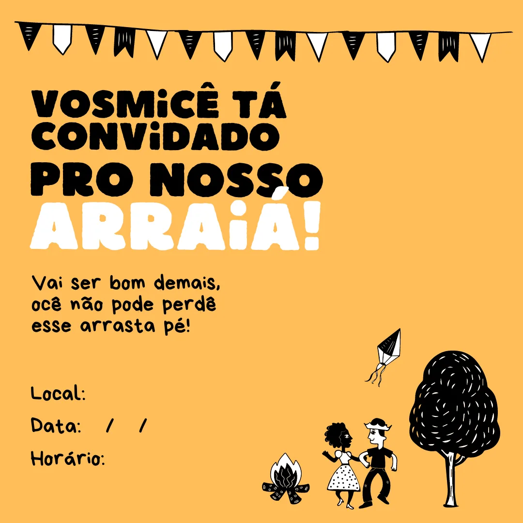 Vosmicê tá convidado pro nosso arraiá! Vai ser bom demais, ocê não pode perdê esse arrasta pé!