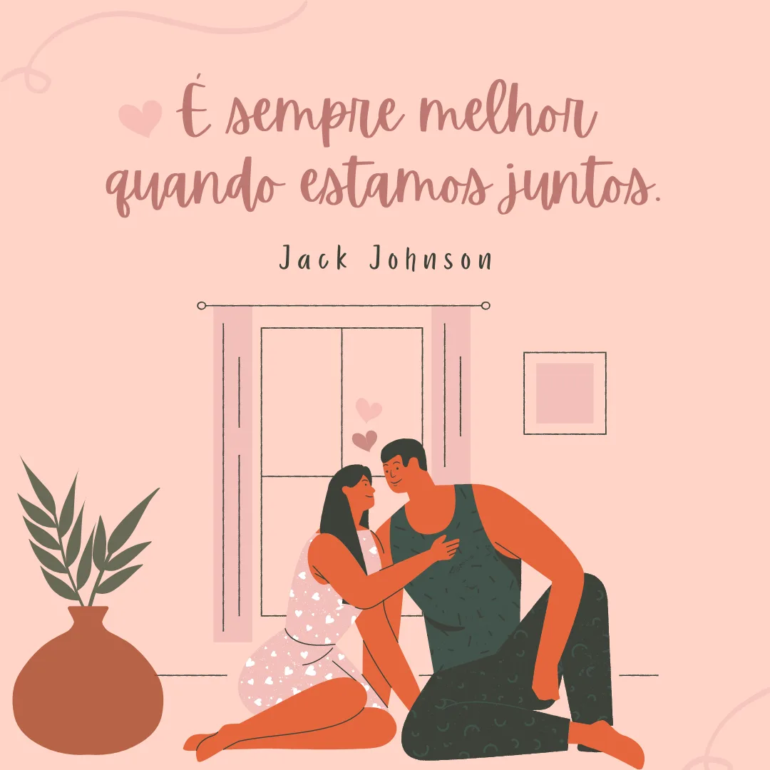 É sempre melhor quando estamos juntos.