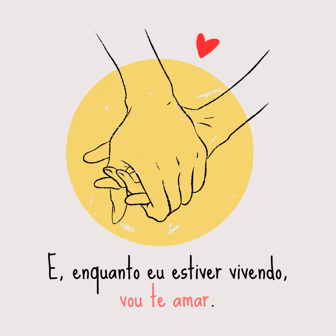 E enquanto eu estiver vivendo, vou te amar.