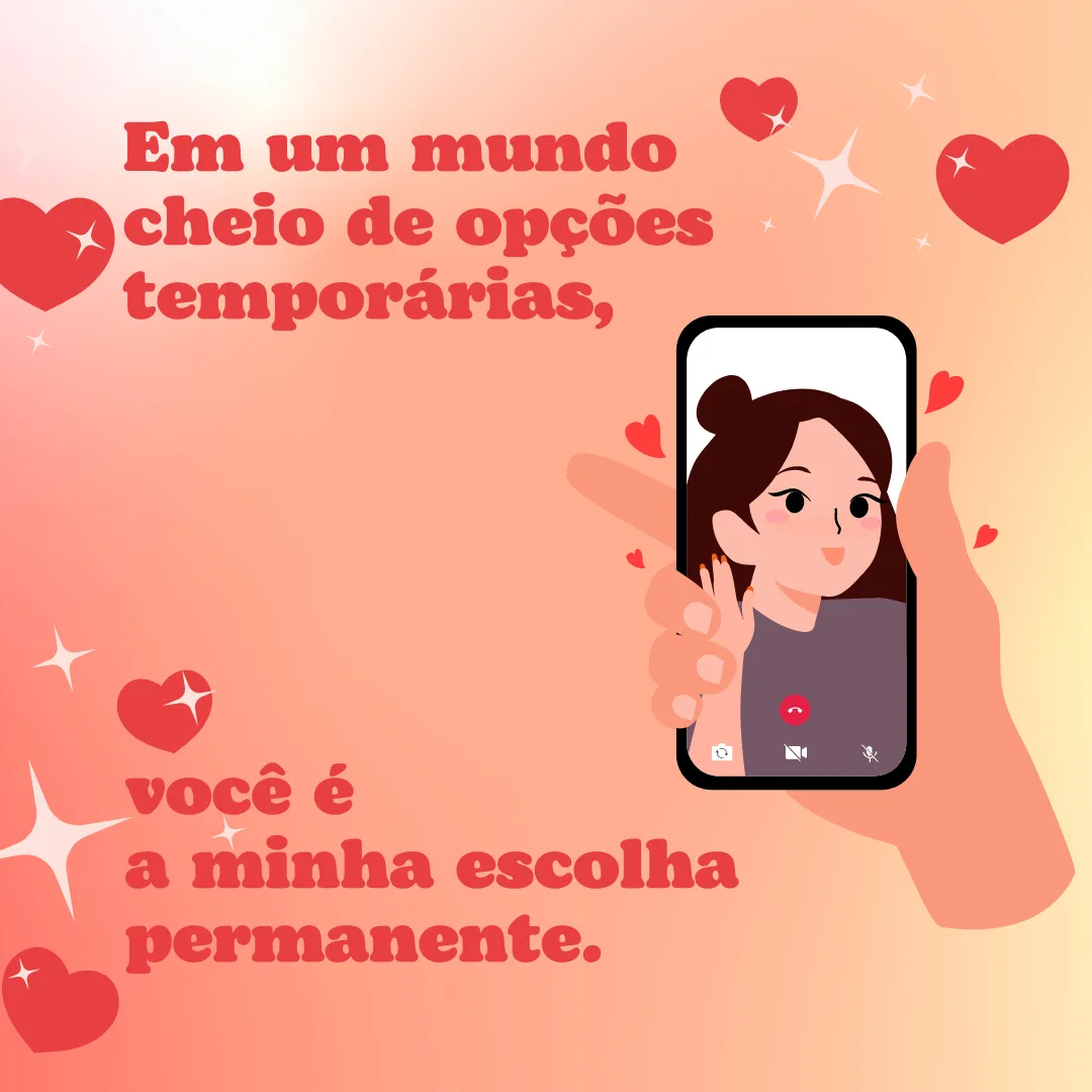Em um mundo cheio de opções temporárias, você é a minha escolha permanente.