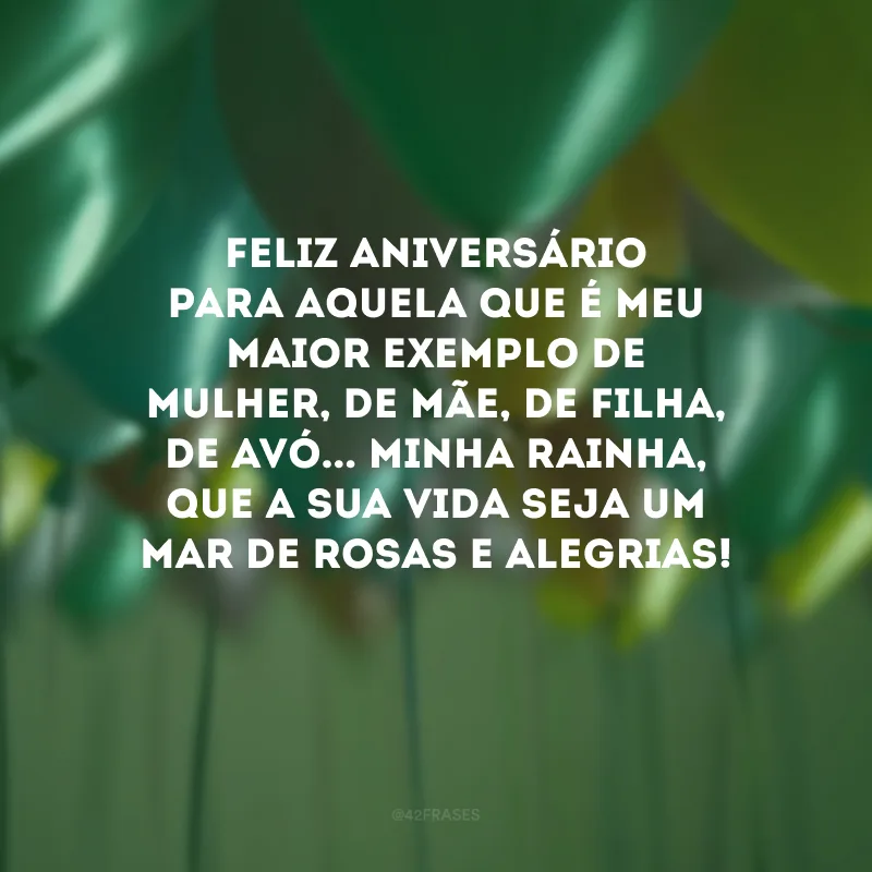 Feliz aniversário para aquela que é meu maior exemplo de mulher, de mãe, de filha, de avó... Minha rainha, que a sua vida seja um mar de rosas e alegrias! 