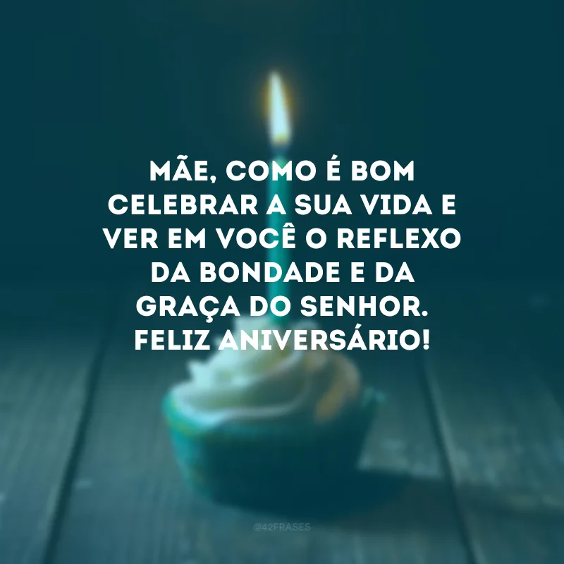 Mãe, como é bom celebrar a sua vida e ver em você o reflexo da bondade e da graça do Senhor. Feliz aniversário! 